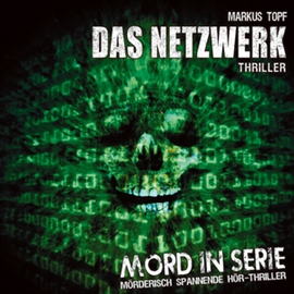 Hörbuch Das Netzwerk (Mord in Serie 7)  - Autor Markus Topf   - gelesen von Diverse