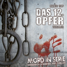 Hörbuch Das 12. Opfer (Mord in Serie 1)  - Autor Markus Topf   - gelesen von Schauspielergruppe