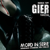 Hörbuch Gier (Mord in Serie 12)  - Autor Markus Topf   - gelesen von Schauspielergruppe