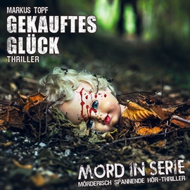 Hörbuch Gekauftes Glück (Mord in Serie 20)  - Autor Markus Topf   - gelesen von Schauspielergruppe