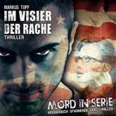 Hörbuch Im Visier der Rache (Mord in Serie 21)  - Autor Markus Topf   - gelesen von Schauspielergruppe