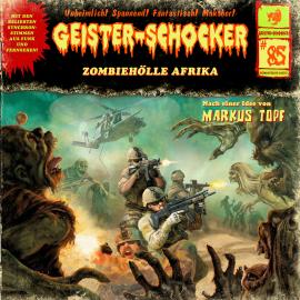 Hörbuch Geister-Schocker, Folge 85: Zombie-Hölle Afrika  - Autor Markus Topf   - gelesen von Schauspielergruppe