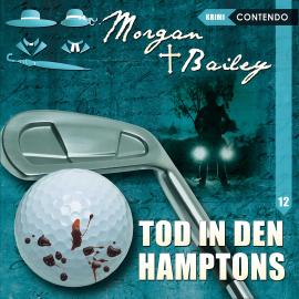 Hörbuch Morgan & Bailey, Folge 12: Tod in den Hamptons  - Autor Markus Topf   - gelesen von Schauspielergruppe