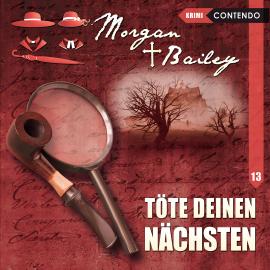 Hörbuch Morgan & Bailey, Folge 13: Töte deinen Nächsten  - Autor Markus Topf   - gelesen von Schauspielergruppe