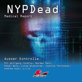 Hörbuch NYPDead - Medical Report, Folge 11: Außer Kontrolle  - Autor Markus Topf   - gelesen von Schauspielergruppe