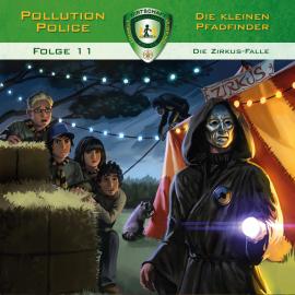 Hörbuch Pollution Police, Folge 11: Die Zirkus-Falle  - Autor Markus Topf   - gelesen von Schauspielergruppe