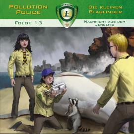 Hörbuch Pollution Police, Folge 13: Nachricht aus dem Jenseits  - Autor Markus Topf   - gelesen von Schauspielergruppe