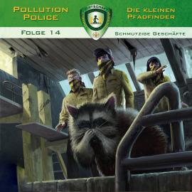 Hörbuch Pollution Police, Folge 14: Schmutzige Geschäfte  - Autor Markus Topf   - gelesen von Schauspielergruppe