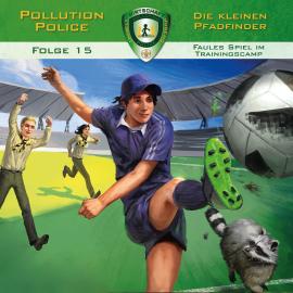 Hörbuch Pollution Police, Folge 15: Faules Spiel im Trainingscamp  - Autor Markus Topf   - gelesen von Schauspielergruppe