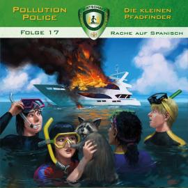 Hörbuch Pollution Police, Folge 17: Rache auf Spanisch  - Autor Markus Topf   - gelesen von Schauspielergruppe