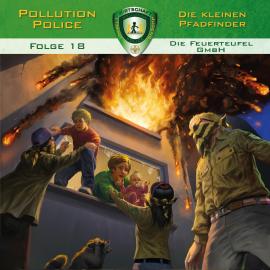 Hörbuch Pollution Police, Folge 18: Die Feuerteufel GmbH  - Autor Markus Topf   - gelesen von Schauspielergruppe