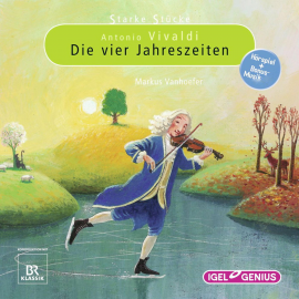 Hörbuch Starke Stücke. Antonio Vivaldi: Die vier Jahreszeiten  - Autor Markus Vanhoefer   - gelesen von Schauspielergruppe