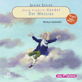 Hörbuch Starke Stücke. Georg Friedrich Händel: Der Messias  - Autor Markus Vanhoefer   - gelesen von Schauspielergruppe
