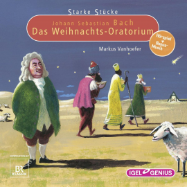Hörbuch Starke Stücke. Johann Sebastian Bach: Das Weihnachts-Oratorium  - Autor Markus Vanhoefer   - gelesen von Schauspielergruppe