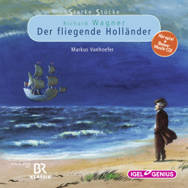 Hörbuch Starke Stücke. Richard Wagner: Der fliegende Holländer  - Autor Markus Vanhoefer   - gelesen von Schauspielergruppe