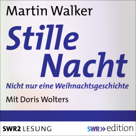 Hörbuch Stille Nacht: Nicht nur eine Weihnachtsgeschichte  - Autor Markus Walker   - gelesen von Doris Wolters