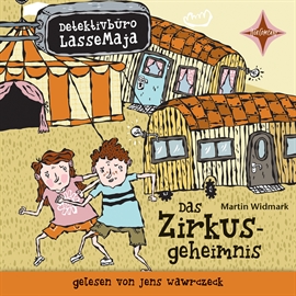 Hörbuch Detektivbüro LasseMaja - Das Zirkusgeheimnis  - Autor Markus Widmark   - gelesen von Jens Wawrczeck