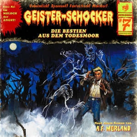 Hörbuch Die Bestien aus dem Todesmoor (Geister-Schocker 7)  - Autor Markus Winter;A.F.Morland   - gelesen von Schauspielergruppe