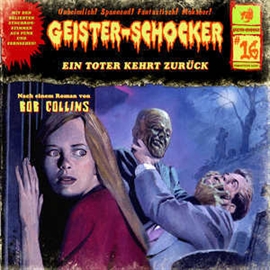 Hörbuch Ein Toter kehrt zurück (Geister-Schocker 16)  - Autor Markus Winter;Bob Collins   - gelesen von Schauspielergruppe