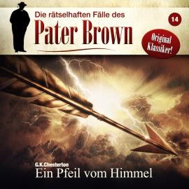 Hörbuch Die rätselhaften Fälle des Pater Brown, Folge 14: Ein Pfeil vom Himmel  - Autor Markus Winter, G. K. Chesterton   - gelesen von Schauspielergruppe