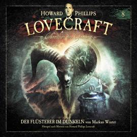 Hörbuch Lovecraft - Chroniken des Grauens, Akte 8: Der Flüsterer im Dunkeln  - Autor Markus Winter, H.P. Lovecraft   - gelesen von Schauspielergruppe