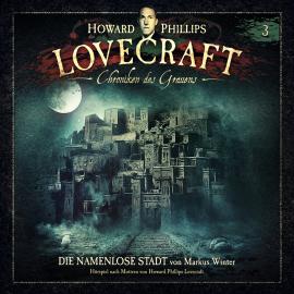 Hörbuch Lovecraft - Chroniken des Grauens, Akte 3: Die namenlose Stadt  - Autor Markus Winter, Howard Phillips Lovecraft   - gelesen von Schauspielergruppe