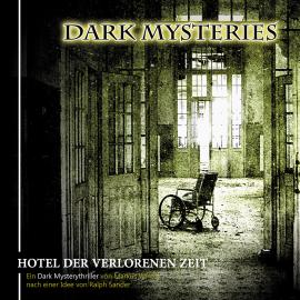 Hörbuch Dark Mysteries, Folge 3: Hotel der verlorenen Zeit  - Autor Markus Winter, Ralph Sander   - gelesen von Schauspielergruppe