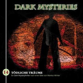Hörbuch Dark Mysteries, Folge 14: Tödliche Träume  - Autor Markus Winter   - gelesen von Schauspielergruppe