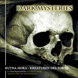 Hörbuch Kutna Hora - Kreaturen des Zorns (Dark Mysteries 6)  - Autor Markus Winter   - gelesen von Dark Mysteries