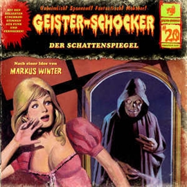 Hörbuch Der Schattenspiegel (Geister-Schocker 20)  - Autor Markus Winter   - gelesen von Schauspielergruppe