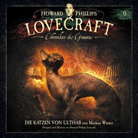 Hörbuch Lovecraft - Chroniken des Grauens, Akte 9: Die Katzen von Ulthar  - Autor Markus Winter   - gelesen von Schauspielergruppe