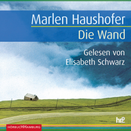 Hörbuch Die Wand  - Autor Marlen Haushofer   - gelesen von Elisabeth Schwarz