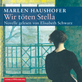Hörbuch Wir töten Stella  - Autor Marlen Haushofer   - gelesen von Elisabeth Schwarz