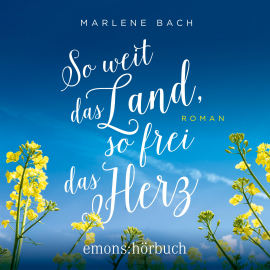 Hörbuch So weit das Land, so frei das Herz  - Autor Marlene Bach   - gelesen von Lina Syren