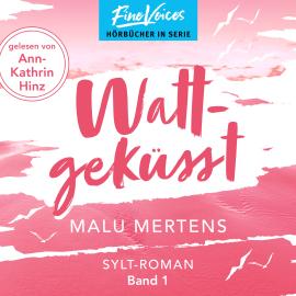 Hörbuch Wattgeküsst - Ein Sylt-Roman, Band 1 (ungekürzt)  - Autor Marlu Mertens   - gelesen von Ann-Kathrin Hinz