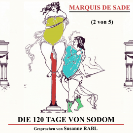 Hörbuch Die 120 Tage von Sodom (2 von 5)  - Autor Marquis de Sade   - gelesen von Susanne Rabl