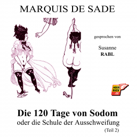 Hörbuch Die 120 Tage von Sodom oder die Schule der Ausschweifung (Teil 2)  - Autor Marquis de Sade   - gelesen von Susanne Rabl