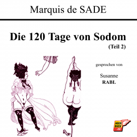 Hörbuch Die 120 Tage von Sodom (Teil 2)  - Autor Marquis de Sade   - gelesen von Susanne Rabl