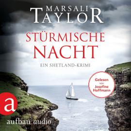 Hörbuch Stürmische Nacht - Ein Shetland-Krimi - Lynch & Macrae, Band 4 (Ungekürzt)  - Autor Marsali Taylor   - gelesen von Josefine Hoffmann