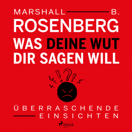 Hörbuch Was deine Wut dir sagen will - Überraschende Einsichten  - Autor Marshall B. Rosenberg   - gelesen von Schauspielergruppe