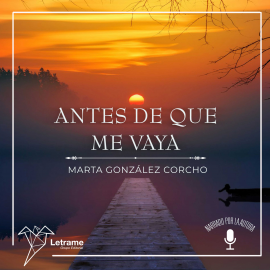 Hörbuch Antes de que me vaya  - Autor Marta González Corcho   - gelesen von Marta González Corcho