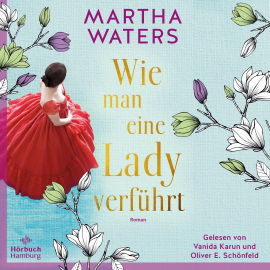 Hörbuch Wie man eine Lady verführt  - Autor Martha Waters   - gelesen von Schauspielergruppe