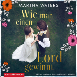 Hörbuch Wie man einen Lord gewinnt  - Autor Martha Waters   - gelesen von Schauspielergruppe