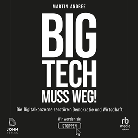 Hörbuch Big Tech muss weg!  - Autor Martin Andree.   - gelesen von Sebastian Pappenberger