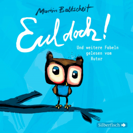 Hörbuch Eul doch!  - Autor Martin Baltscheit   - gelesen von Martin Baltscheit