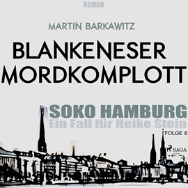Hörbuch Blankeneser Mordkomplott (SoKo Hamburg - Ein Fall für Heike Stein 6)  - Autor Martin Barkawitz   - gelesen von Tanja Klink