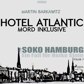 Hörbuch Hotel Atlantic - Mord inklusive (SoKo Hamburg - Ein Fall für Heike Stein 7)  - Autor Martin Barkawitz   - gelesen von Tanja Klink