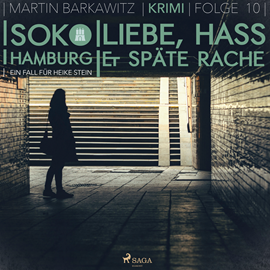 Hörbuch Liebe, Hass & späte Rache (SoKo Hamburg - Ein Fall für Heike Stein 10)  - Autor Martin Barkawitz   - gelesen von Tanja Klink