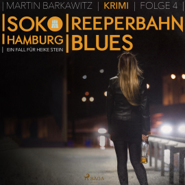 Hörbuch Reeperbahn-Blues - SoKo Hamburg - Ein Fall für Heike Stein 4 (Ungekürzt)  - Autor Martin Barkawitz   - gelesen von Tanja Klink