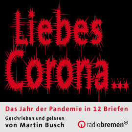 Hörbuch "Liebes Corona…"  - Autor Martin Busch   - gelesen von Martin Busch